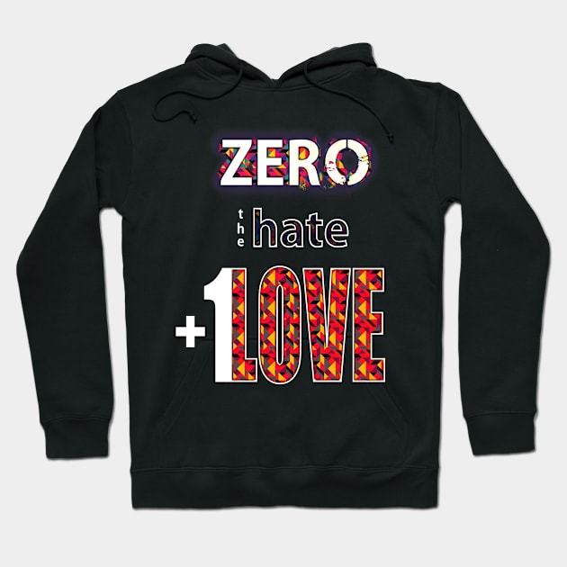 Zero Hate Plus 1 Love pop art v2 Hoodie by FutureImaging